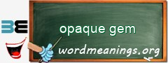 WordMeaning blackboard for opaque gem